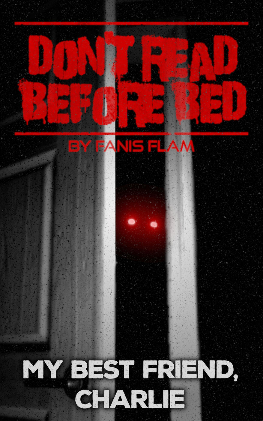 My Best Friend, Charlie My Best Friend, Charlie cover photo. A Horror short story by Fanis Flam.